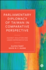 Image for Parliamentary diplomacy of Taiwan in comparative perspective: against isolation and under-representation