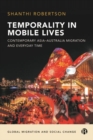 Image for Temporality in mobile lives  : contemporary asia-australia migration and everyday time