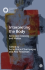 Image for Interpreting the Body: Between Meaning and Matter