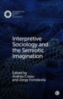 Image for Interpretive sociology and the semiotic imagination