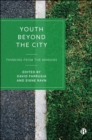 Image for Youth beyond the city  : thinking from the margins