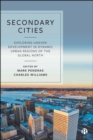 Image for Secondary cities: exploring uneven development in dynamic urban regions of the global North