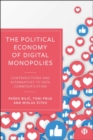 Image for The political economy of digital monopolies  : contradictions and alternatives to data commodification
