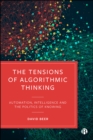 Image for The Tensions of Algorithmic Thinking: Automation, Intelligence and the Politics of Knowing