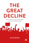 Image for The great decline  : from the era of hope and progress to the age of fear and rage