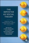 Image for The imposter as social theory  : thinking with gatecrashers, cheats and charlatans