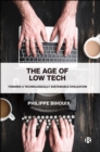 Image for The age of low-tech: towards a technologically sustainable civilization