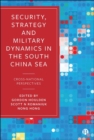 Image for Security, Strategy, and Military Dynamics in the South China Sea