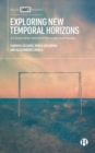 Image for Exploring new temporal horizons  : a conversation between memories and futures