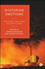 Image for Dystopian emotions  : emotional landscapes and dark futures