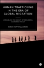 Image for Human Trafficking in the Era of Global Migration: Unraveling the Impact of Neoliberal Economic Policy