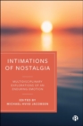 Image for Intimations of nostalgia  : multidisciplinary explorations of an enduring emotion