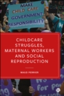 Image for Childcare Struggles, Maternal Workers and Social Reproduction