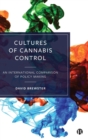 Image for Cultures of cannabis control  : an international comparison of policy making