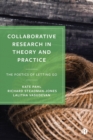 Image for Collaborative research in theory and practice  : the poetics of letting go