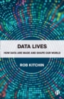 Image for Data lives  : how data are made and shape our world