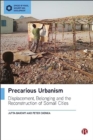 Image for Precarious urbanism  : displacement, belonging and the reconstruction of Somali cities