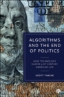 Image for Algorithms and the end of politics: how technology shapes 21st century American life