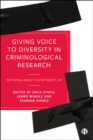 Image for Giving Voice to Diversity in Criminological Research: &#39;Nothing About Us Without Us&#39;
