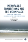 Image for Menopause Transitions and the Workplace: Theorizing Transitions, Responsibilities and Interventions
