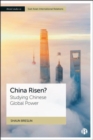 Image for China risen?  : studying Chinese global power
