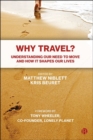 Image for Why travel?  : understanding our need to move and how it shapes our lives