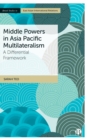 Image for Middle Powers in Asia Pacific Multilateralism