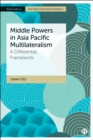 Image for Middle Powers in Asia Pacific Multilateralism: A Differential Framework