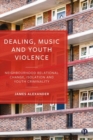 Image for Dealing, music and youth violence  : neighbourhood relational change, isolation and youth criminality