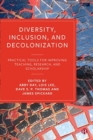 Image for Diversity, inclusion, and decolonization  : practical tools for improving teaching, research, and scholarship