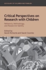Image for Critical perspectives on research with children  : reflexivity, methodology, and researcher identity