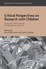 Image for Critical perspectives on research with children: reflexivity, methodology, and researcher identity