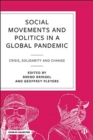 Image for Social movements and politics in a global pandemic  : crisis, solidarity and change