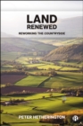 Image for Land renewed: reworking the countryside