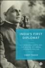 Image for India&#39;s first diplomat: V. S. Srinivasa Sastri and the making of liberal internationalism