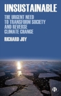 Image for Unsustainable  : the urgent need to transform society and reverse climate change