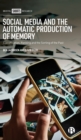 Image for Social media and the automatic production of memory  : classification, ranking and the sorting of the past