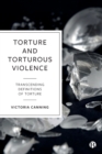 Image for Torture and torturous violence  : transcending definitional boundaries of torture