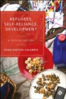 Image for Refugees, self-reliance, development  : a critical history