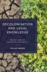 Image for Decolonisation and legal knowledge  : reflections on power and possibility