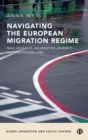 Image for Navigating the European migration regime  : male migrants, interrupted journeys and precarious lives