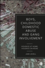 Image for Boys, childhood domestic abuse, and gang involvement  : violence at home, violence on-road