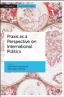 Image for Praxis as a Perspective on International Politics