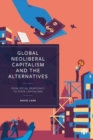 Image for Global neoliberal capitalism and the alternatives  : from social democracy to state capitalisms