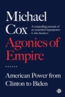 Image for Agonies of empire  : American power from Clinton to Biden