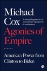 Image for Agonies of empire  : American power from Clinton to Biden