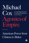 Image for Agonies of empire: American power from Clinton to Biden
