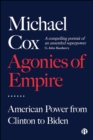 Image for Agonies of Empire: American Power from Clinton to Biden