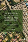 Image for The political economy of fortune and misfortune  : prospects for prosperity in our times