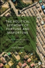 Image for The Political Economy of Fortune and Misfortune: Prospects for Prosperity in Our Times